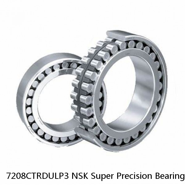 7208CTRDULP3 NSK Super Precision Bearings